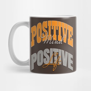 Positive mind positive life Mug